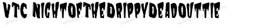 VTC NightOfTheDrippyDeadOuttie字体转换
